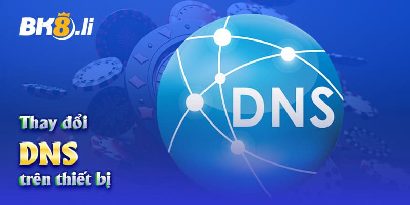 Thay đổi DNS trên thiết bị 